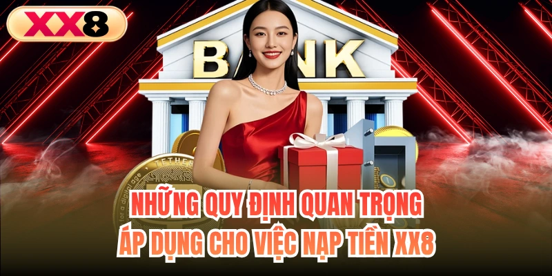Những quy định quan trọng áp dụng cho việc nạp tiền XX8