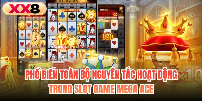 Phổ biến toàn bộ nguyên tắc hoạt động trong slot game Mega Ace