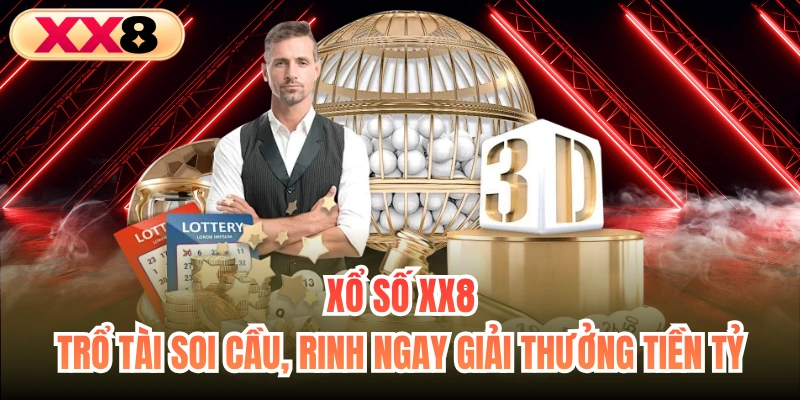 Xổ Số XX8 - Trổ Tài Soi Cầu, Rinh Ngay Giải Thưởng Tiền Tỷ